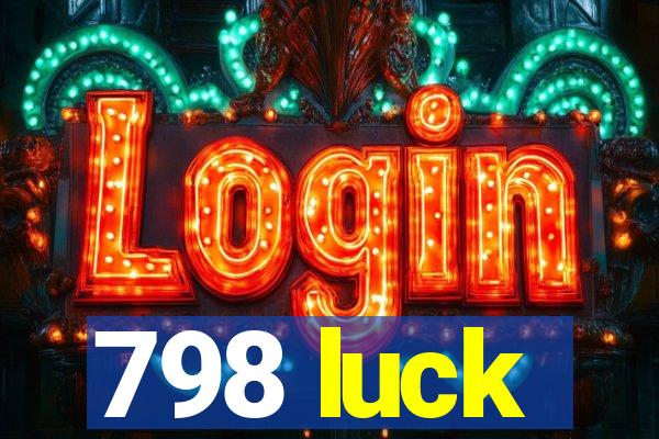 798 luck